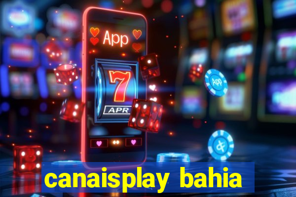 canaisplay bahia